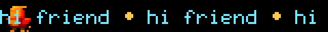 `text_wrap = true` — cyan `hi friend` repeats with a steady yellow `•` separator between copies. The message is always visible somewhere on the panel; the separator color is independent of `font_color`.